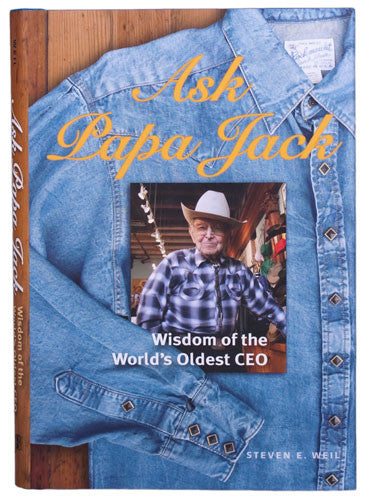Ask Papa Jack: Wisdom of the World's Oldest CEO by Rockmount Ranch Wear