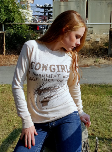 Cowgirl With Dirt On Her Thermal Tee Shirt by Original Cowgirl Clothing Co.